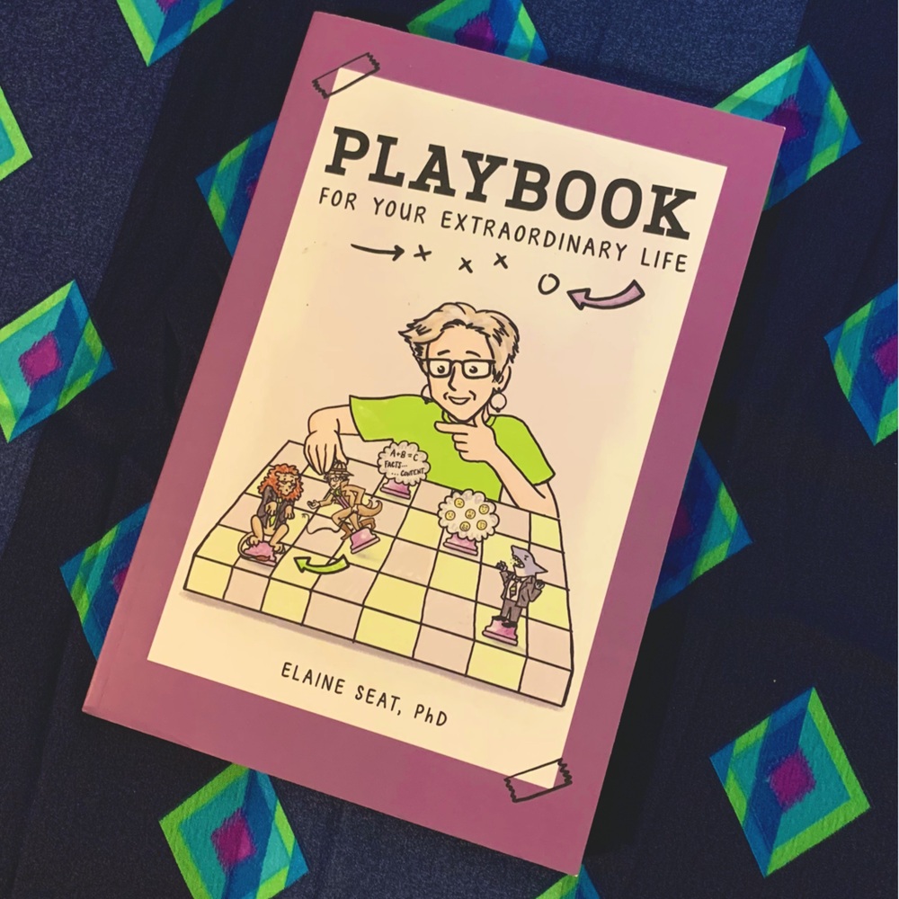 Playbook for Your Extraordinary Life: A Practical Guide by Elaine Seat PhD 2016
